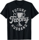 Trophy Husband Outfit Trophy Boyfriend - Future Husband T-Shirt - T-Shirt | Black