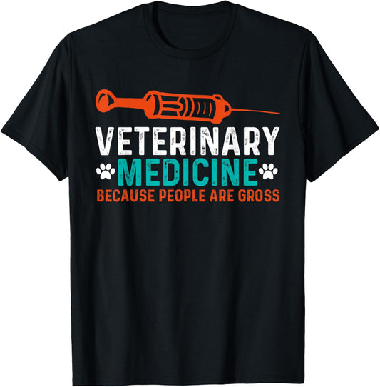 Veterinary Medicine Because People Are Gross T-Shirt - T-Shirt | Black