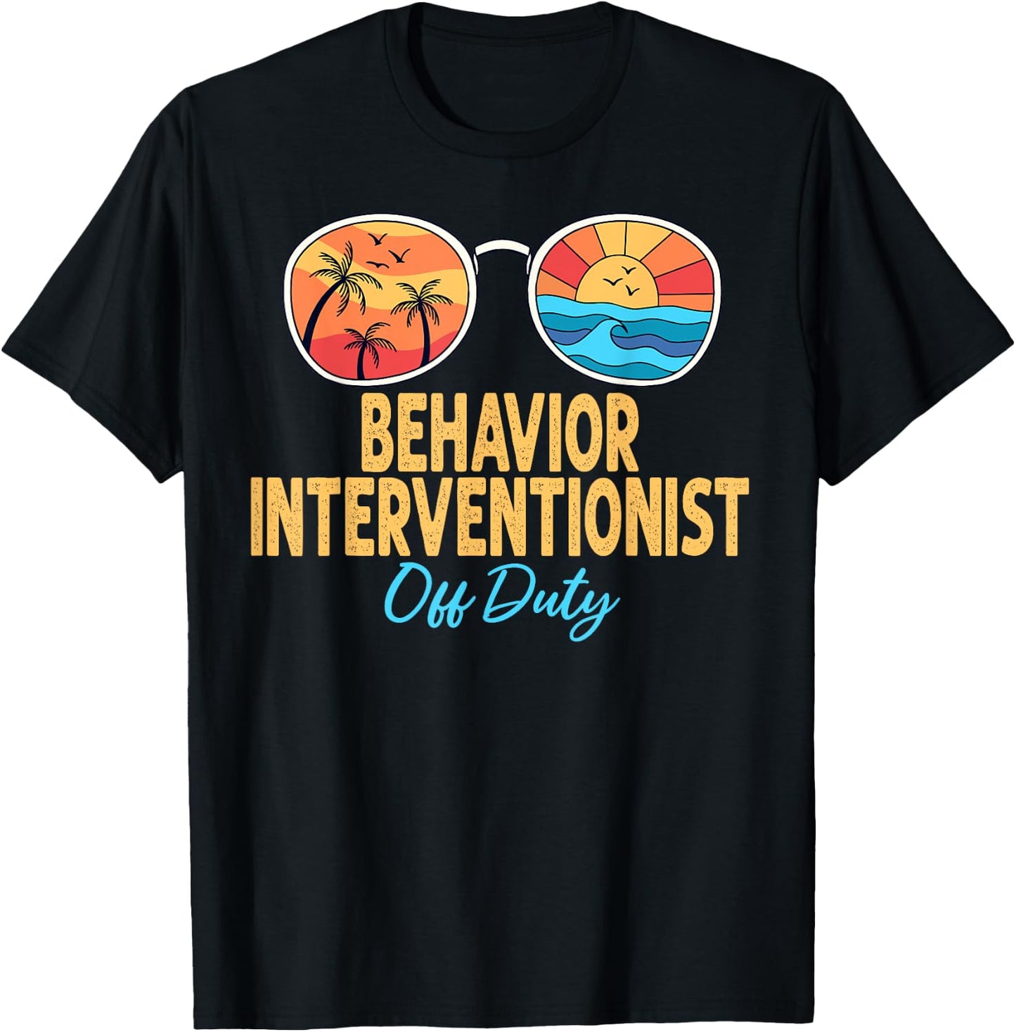 Behavior Interventionist Off Duty Last Day Of School T-Shirt - T-Shirt | Black