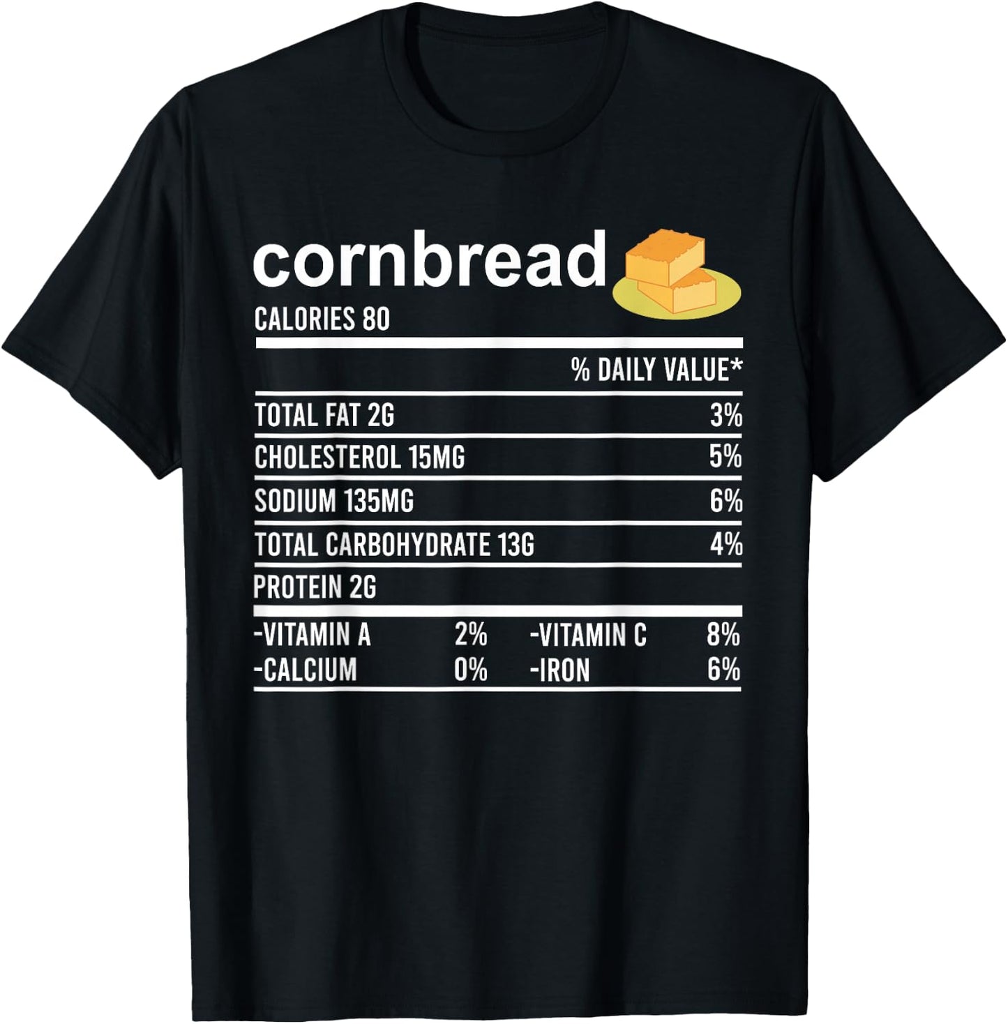 Funny Thanksgiving Baking Apparel, Cornbread Nutrition Facts T-Shirt - T-Shirt | Black