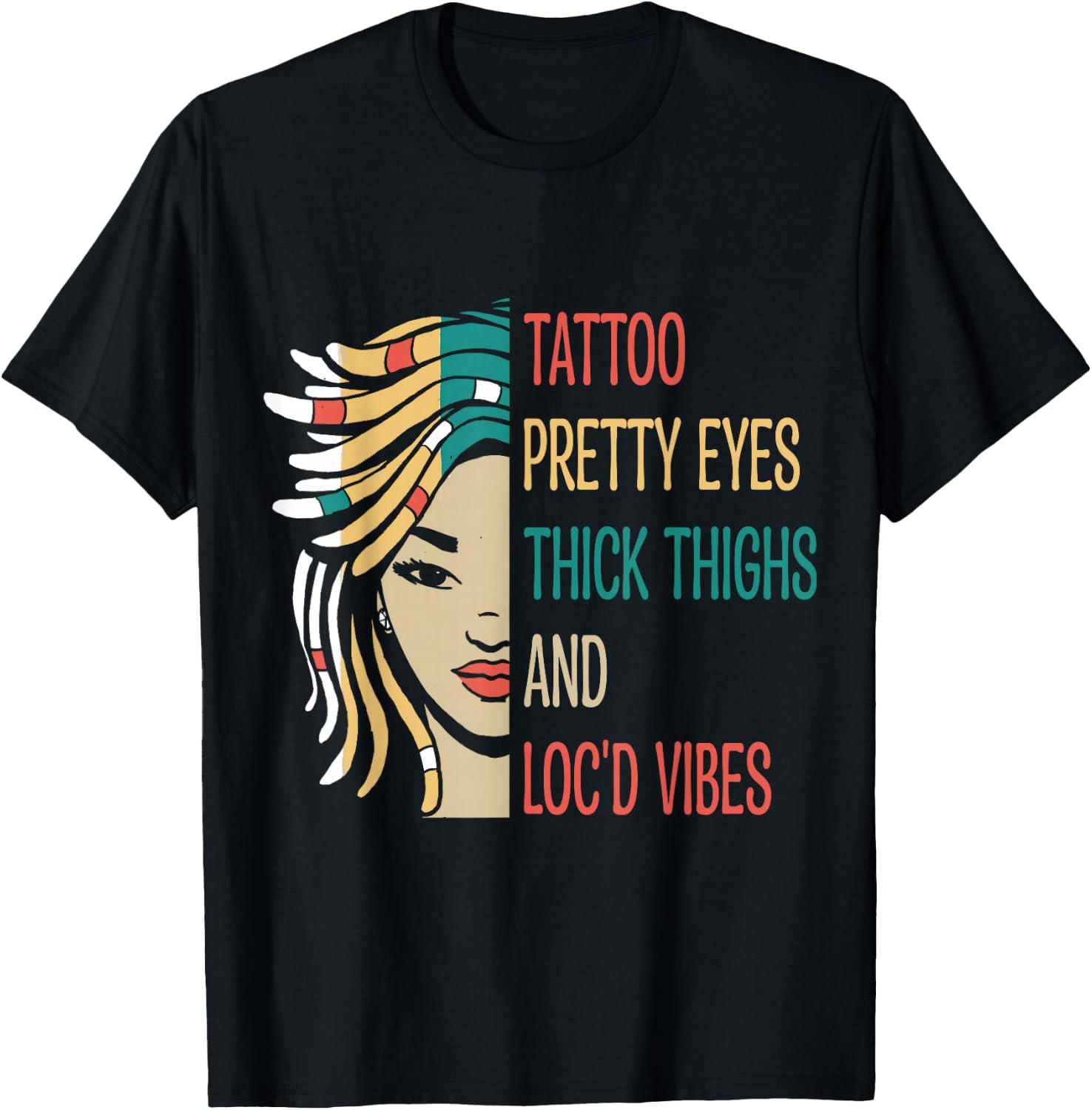 Locd Tattoo Pretty Eyes Thick Thighs Loc'd Vibes Locs Hair T-Shirt - T-Shirt | Black