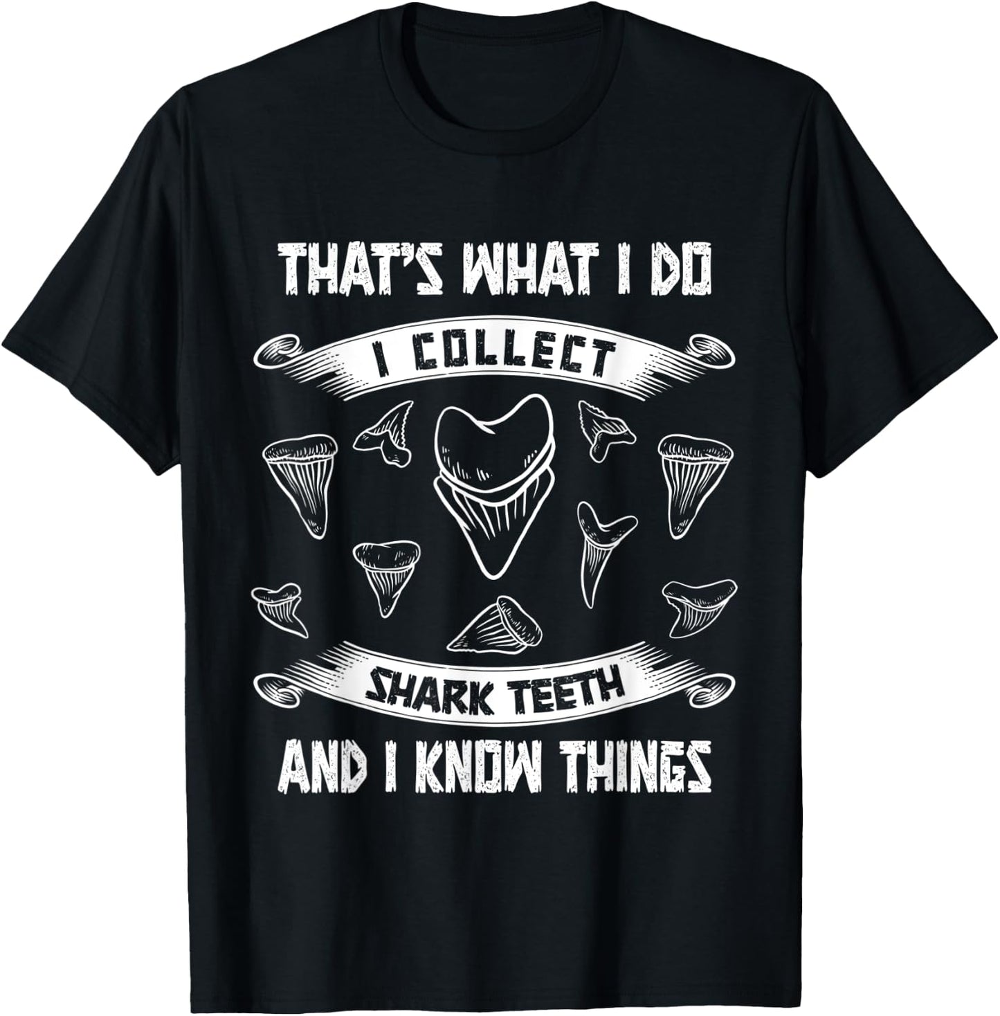 Collect shark teeth and I know things fossil tooth collector T-Shirt - T-Shirt | Black