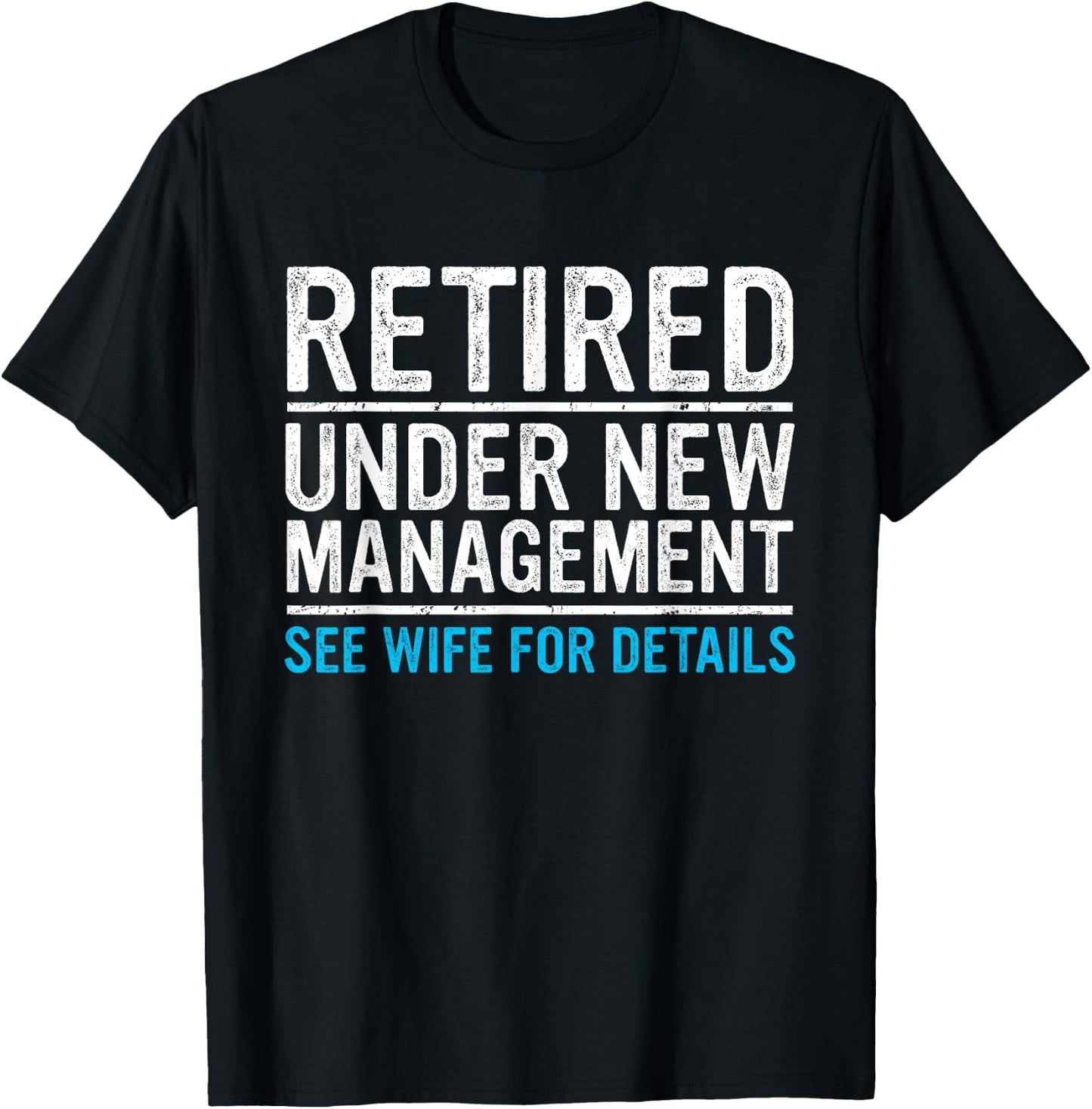 Retired Under New Management Wife Funny Husband Retirement T-Shirt - T-Shirt | Black