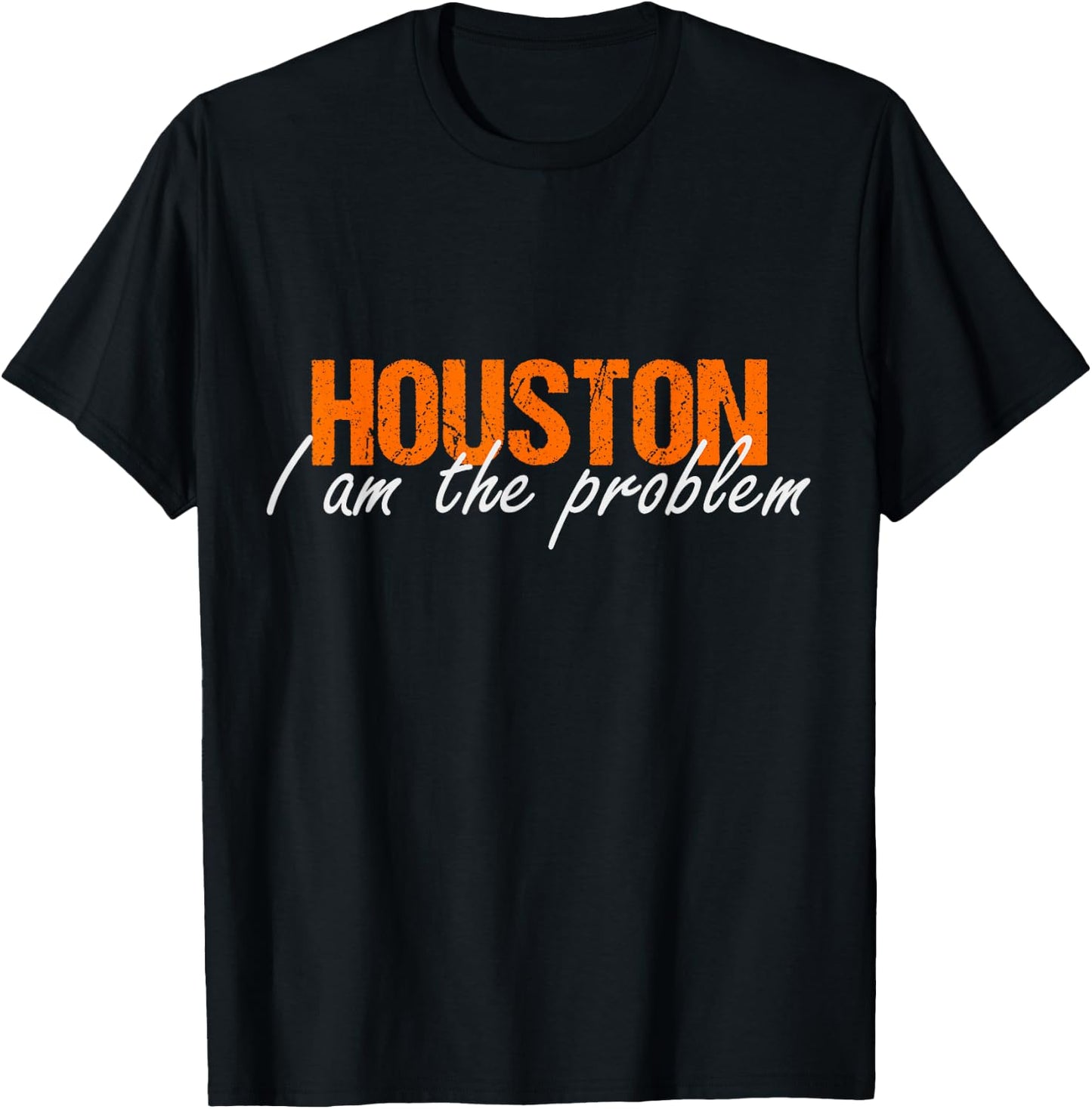 Houston i am the Problem Sarcasm Funny Astronaut in Space T-Shirt - T-Shirt | Black