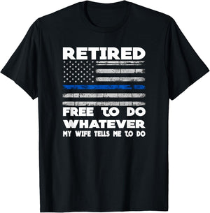 Retired Free to Do Whatever Thin Blue Line Police Gift T-Shirt - T-Shirt | Black