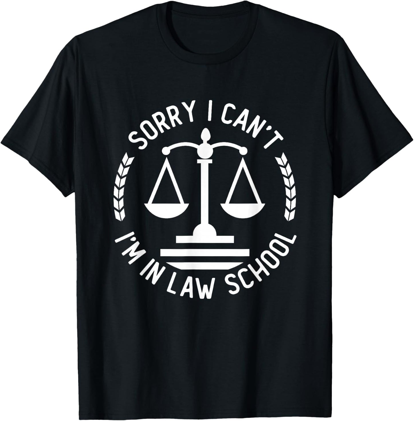 Law School Student Bar Exam Sorry I Can't I'm in Law School T-Shirt - T-Shirt | Black