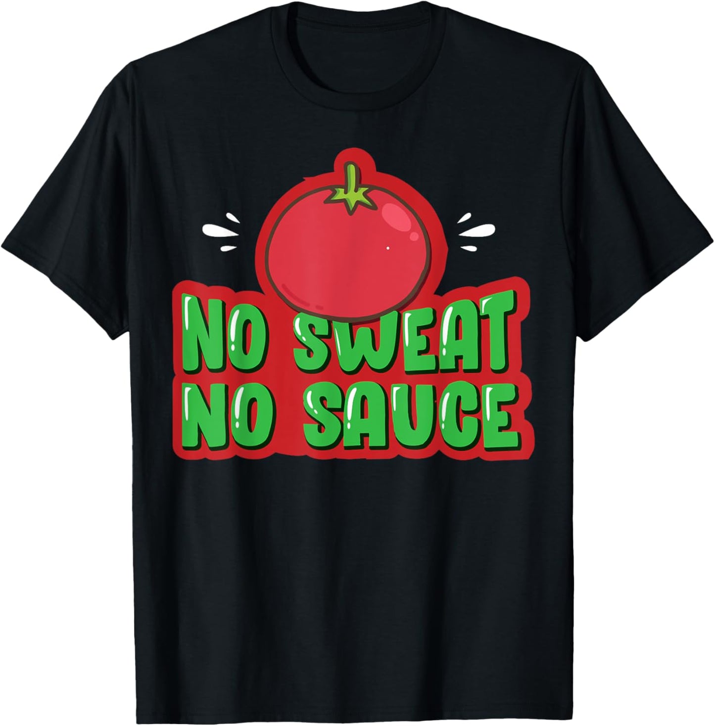 Italian Marinara Italia Gift No Sweat No Sauce T-Shirt - T-Shirt | Black