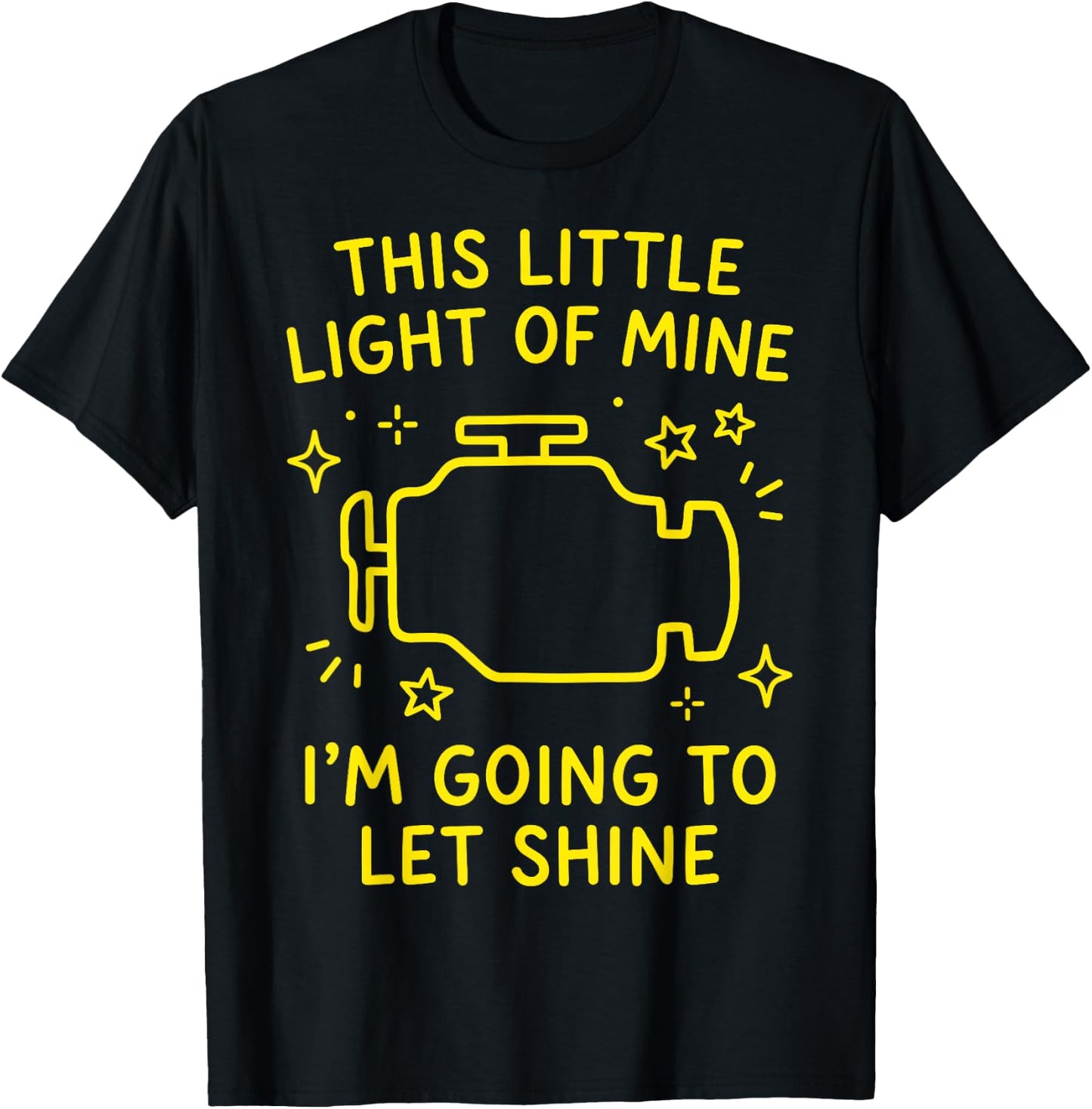 Check Engine Light, Funny Sarcasm, This Little Light of Mine T-Shirt - T-Shirt | Black