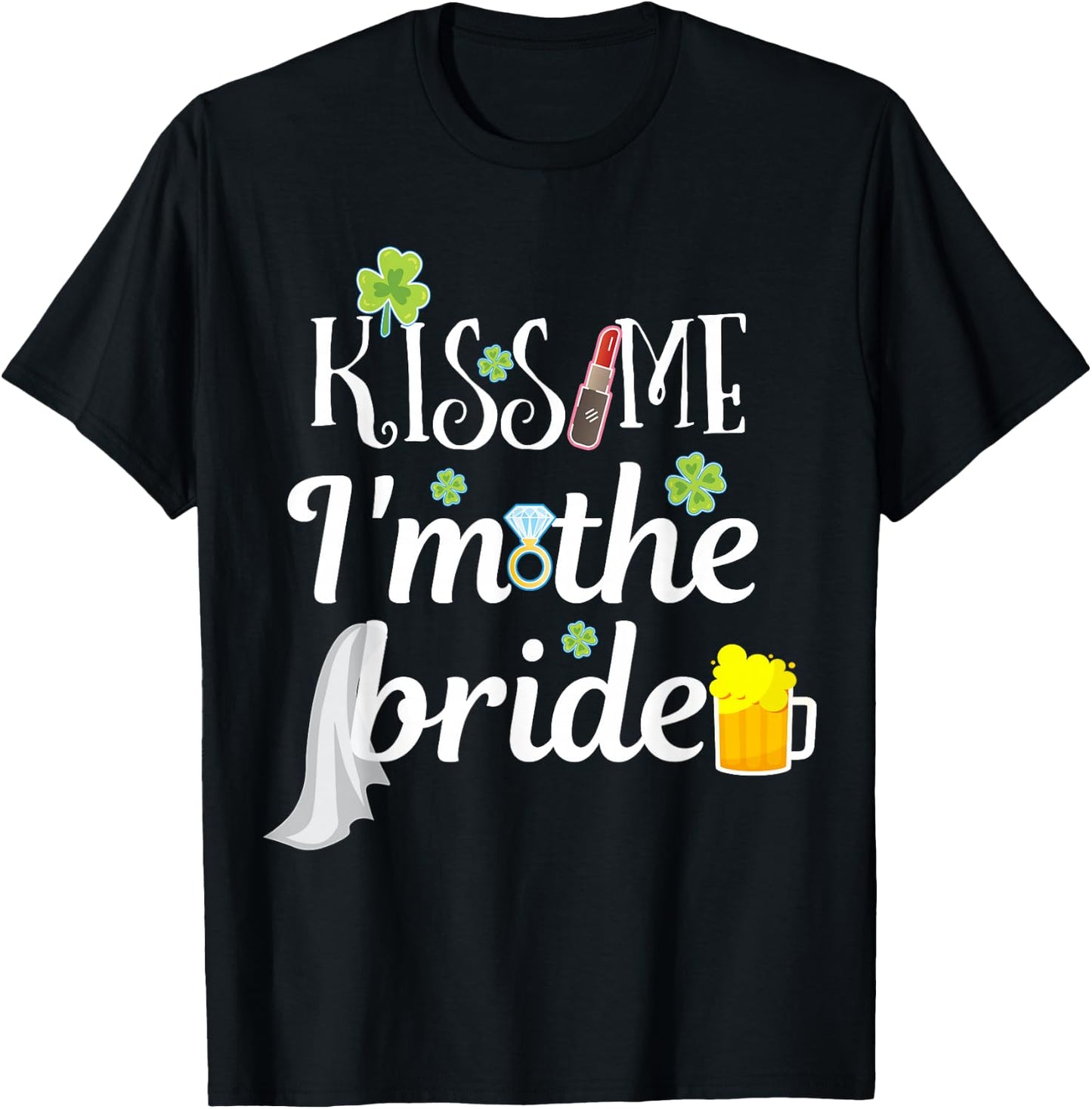 Kiss Me I'm The Bride St Patricks Day Bachelorette Party T-Shirt - T-Shirt | Black