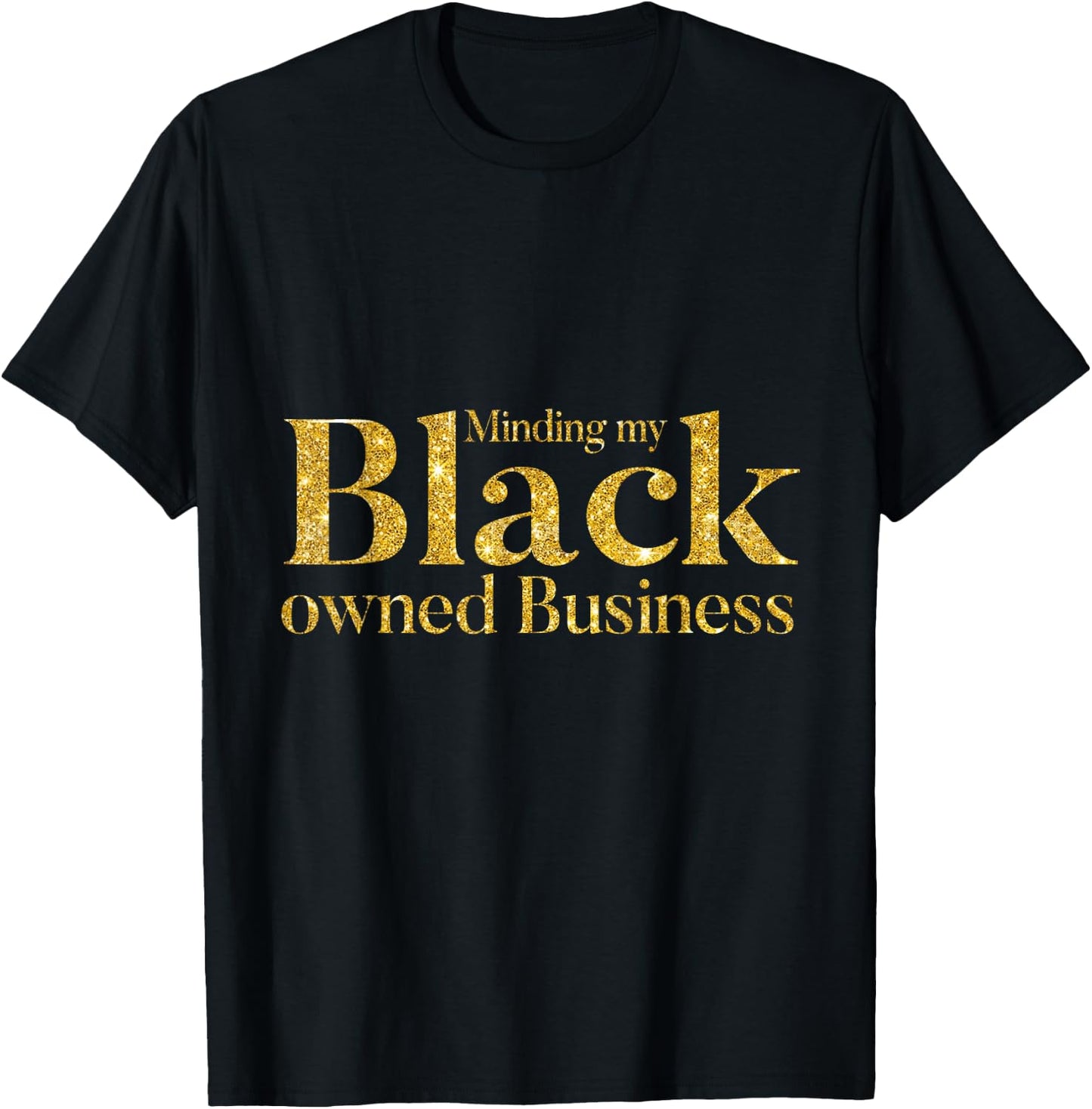 Minding My Black Owned Business, Entrepreneur, Black Boss T-Shirt - T-Shirt | Black