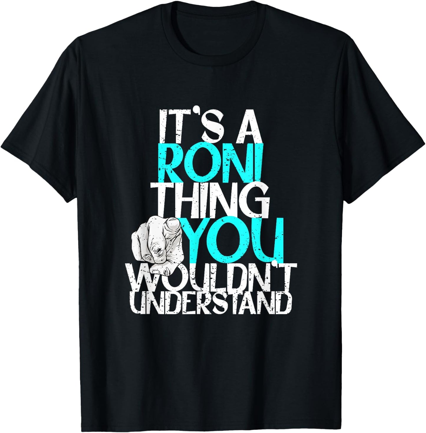It's A Roni Thing You Wouldn't Understand T-Shirt - T-Shirt | Black