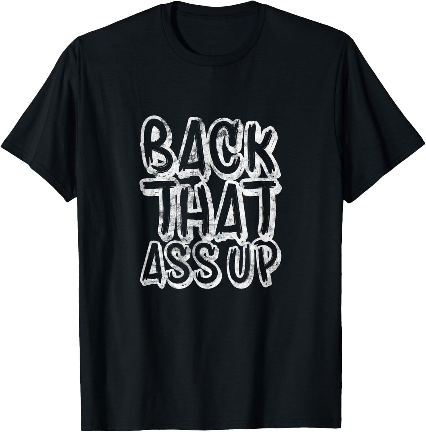Back That Ass Up Hiphop Rap Music 80's 90's Party Grunge T-Shirt - T-Shirt | Black