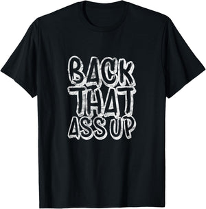 Back That Ass Up Hiphop Rap Music 80's 90's Party Grunge T-Shirt - T-Shirt | Black
