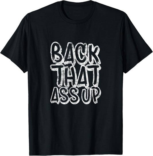 Back That Ass Up Hiphop Rap Music 80's 90's Party Grunge T-Shirt - T-Shirt | Black