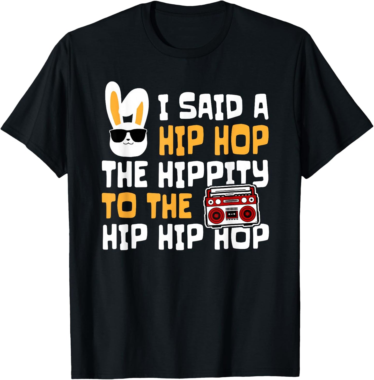 Funny Easter Hip Hop Hippity Happpy Cotton - Classic Fit, Short Sleeve, Black T-Shirt - T-Shirt | Black
