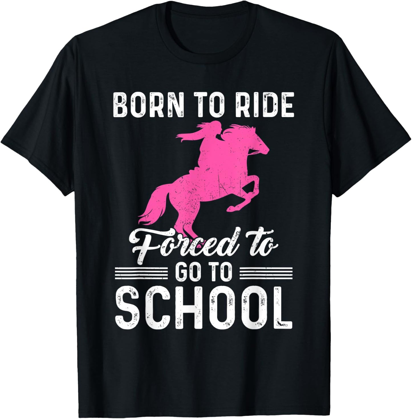 Born Ride Horse Forced To Go To School Funny Barrel Racing T-Shirt - T-Shirt | Black