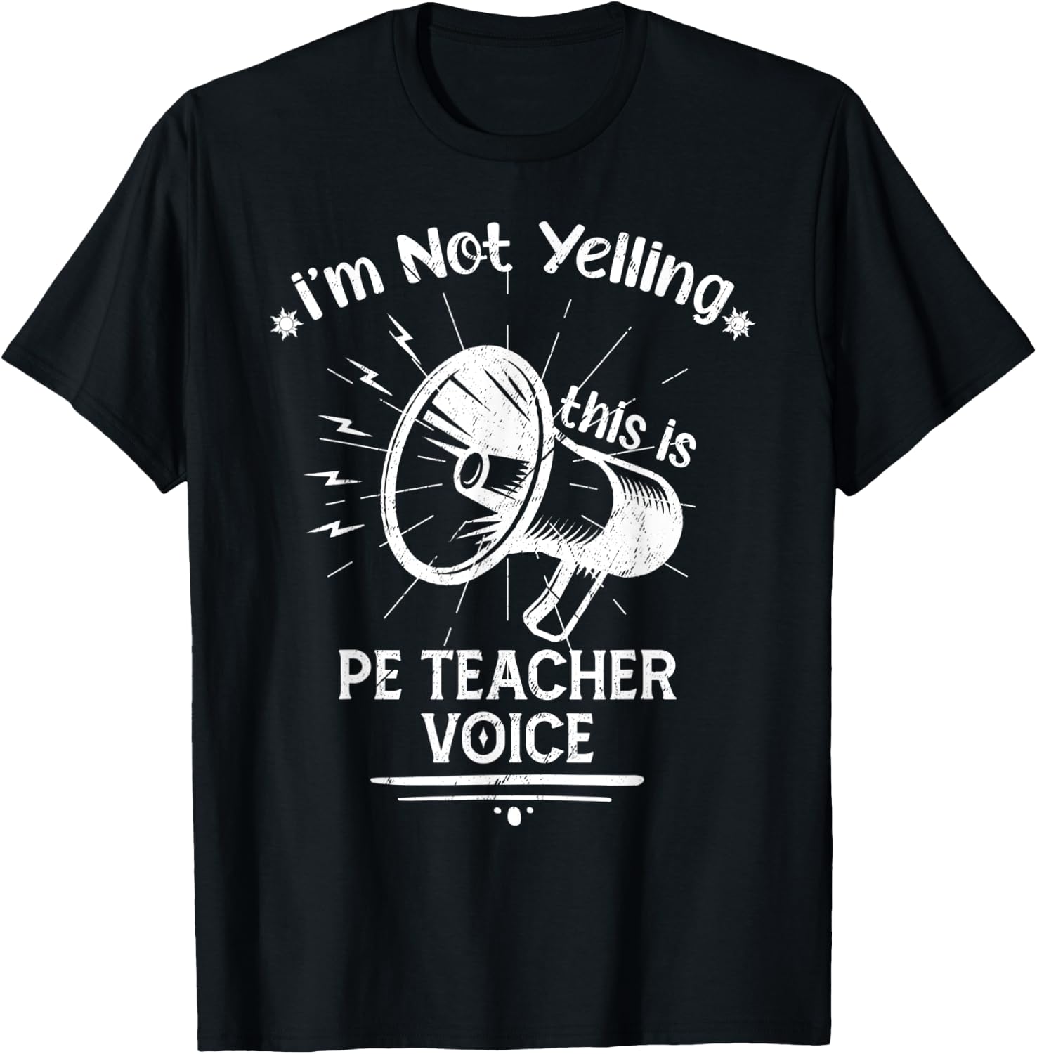 I’M Not Yelling This Is My PE Teacher Voice Funny Speaker Men Women T-Shirt - T-Shirt | Black