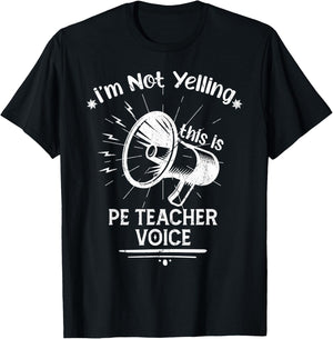I’M Not Yelling This Is My PE Teacher Voice Funny Speaker Men Women T-Shirt - T-Shirt | Black