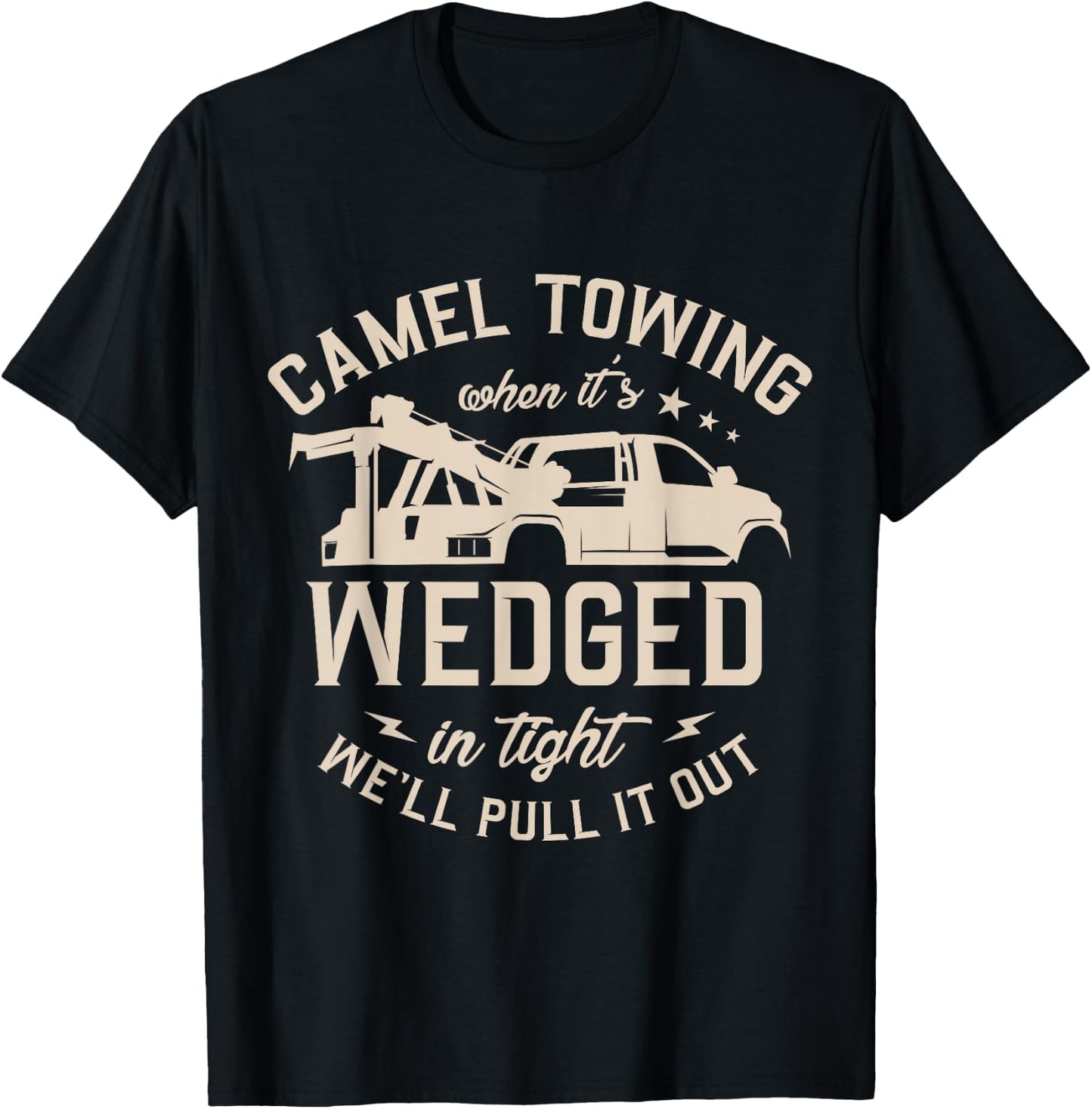Camel towing when it's wedged in tight we'll pull it out T-Shirt - T-Shirt | Black