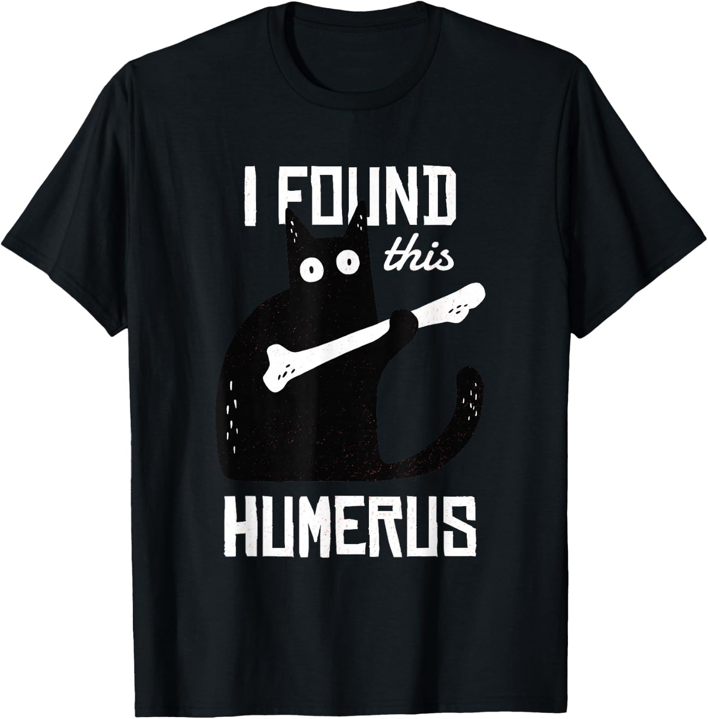 Funny Black Cat I Found This Humerus Cat T-Shirt - T-Shirt | Black