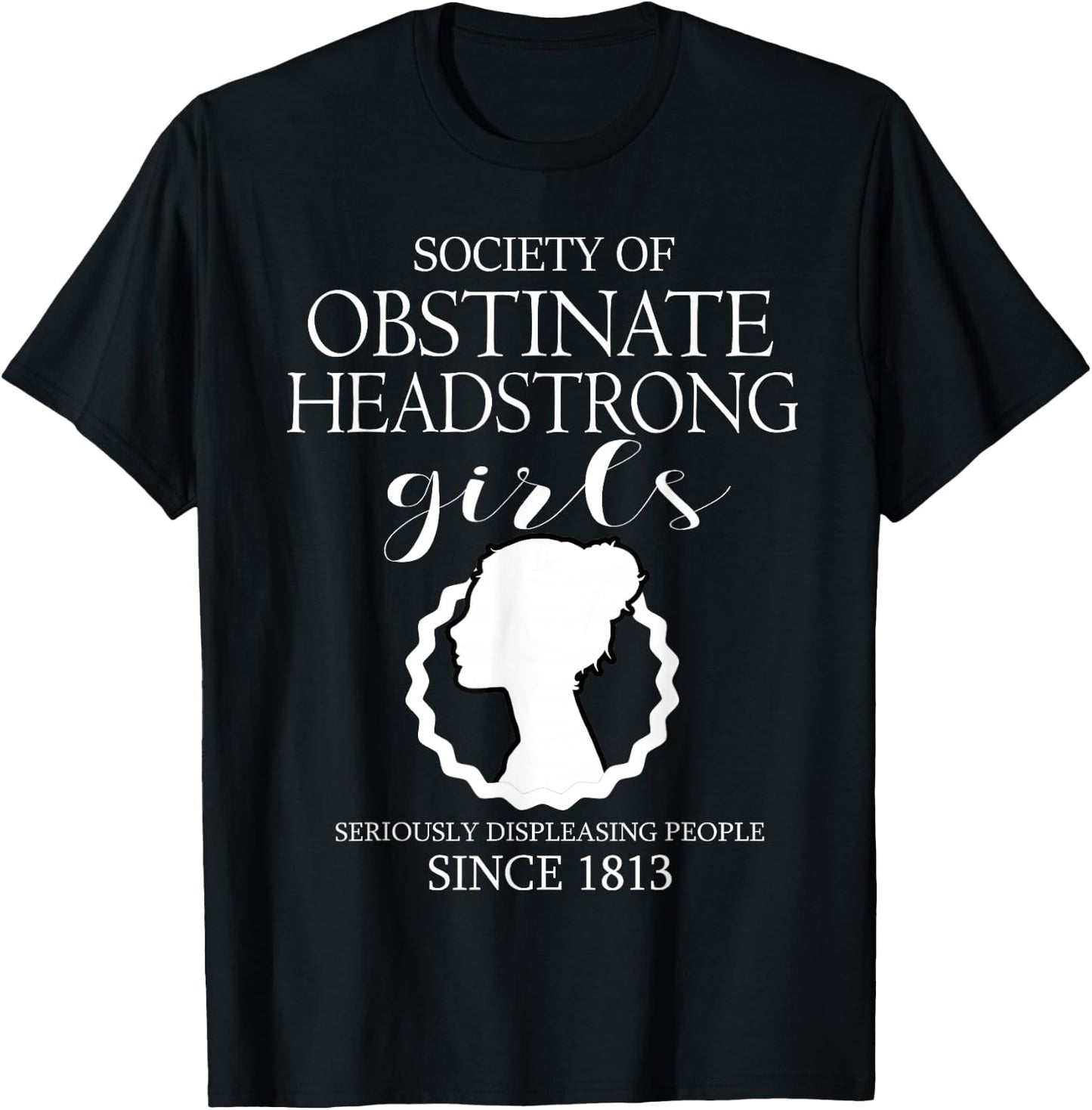 Society of Obstinate Headstrong Girls Jane Austen Gifts T-Shirt - T-Shirt | Black
