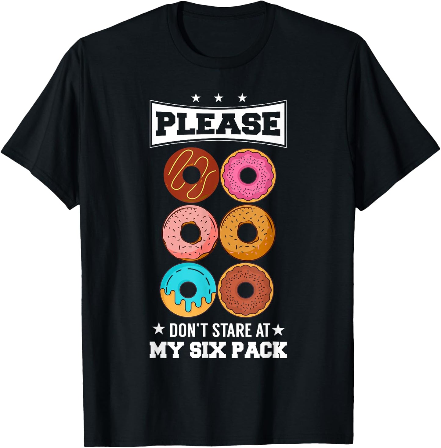 Please Don't Stare At My Six Pack Donut T-Shirt - T-Shirt | Black