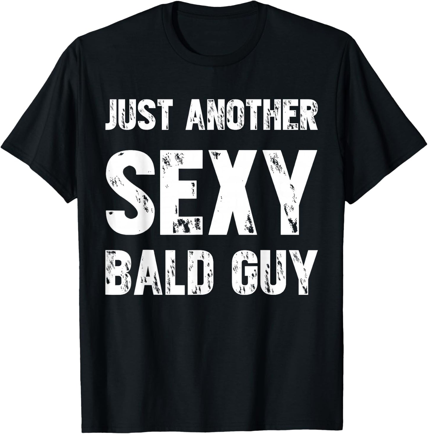 Just Another Sexy Bald Guy T-Shirt - T-Shirt | Black