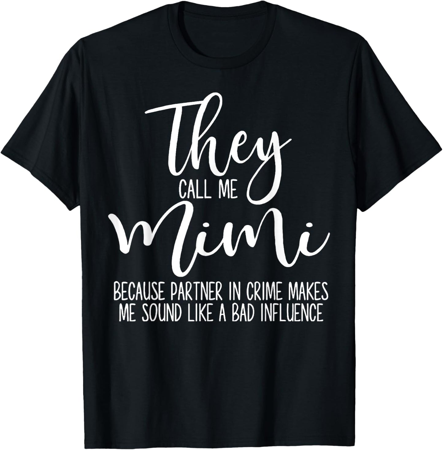 They Call Me Mimi Because Partner In Crime Funny Mothers Day T-Shirt - T-Shirt | Black