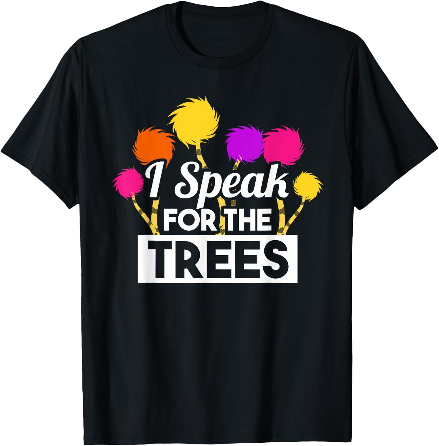 Earth Day Speak For The Trees Design Nature Lover T-Shirt - T-Shirt | Black