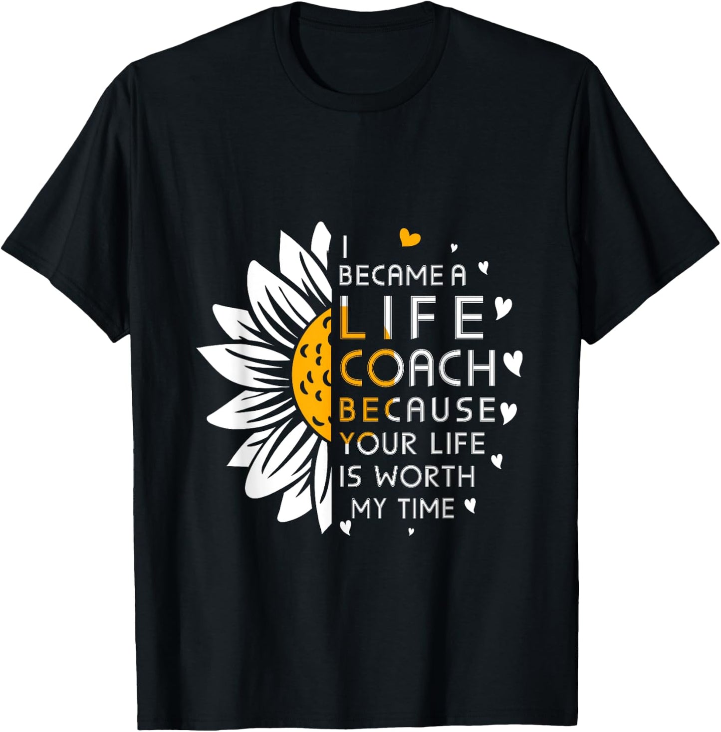 I became Life Coach Because Your Life Is Worth My Time T-Shirt - T-Shirt | Black