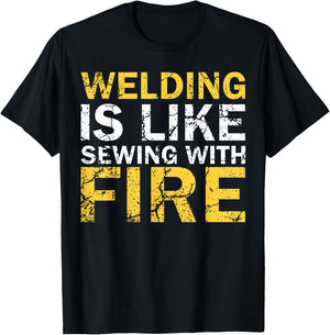 Welding is Like Sewing with Fire Funny Welding T-Shirt - T-Shirt | Black