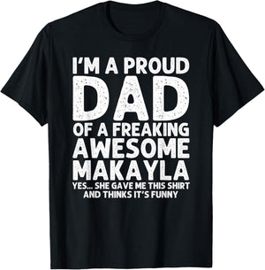 Dad Of MAKAYLA Gift Father's Day Funny Personalized Name T-Shirt - T-Shirt | Black