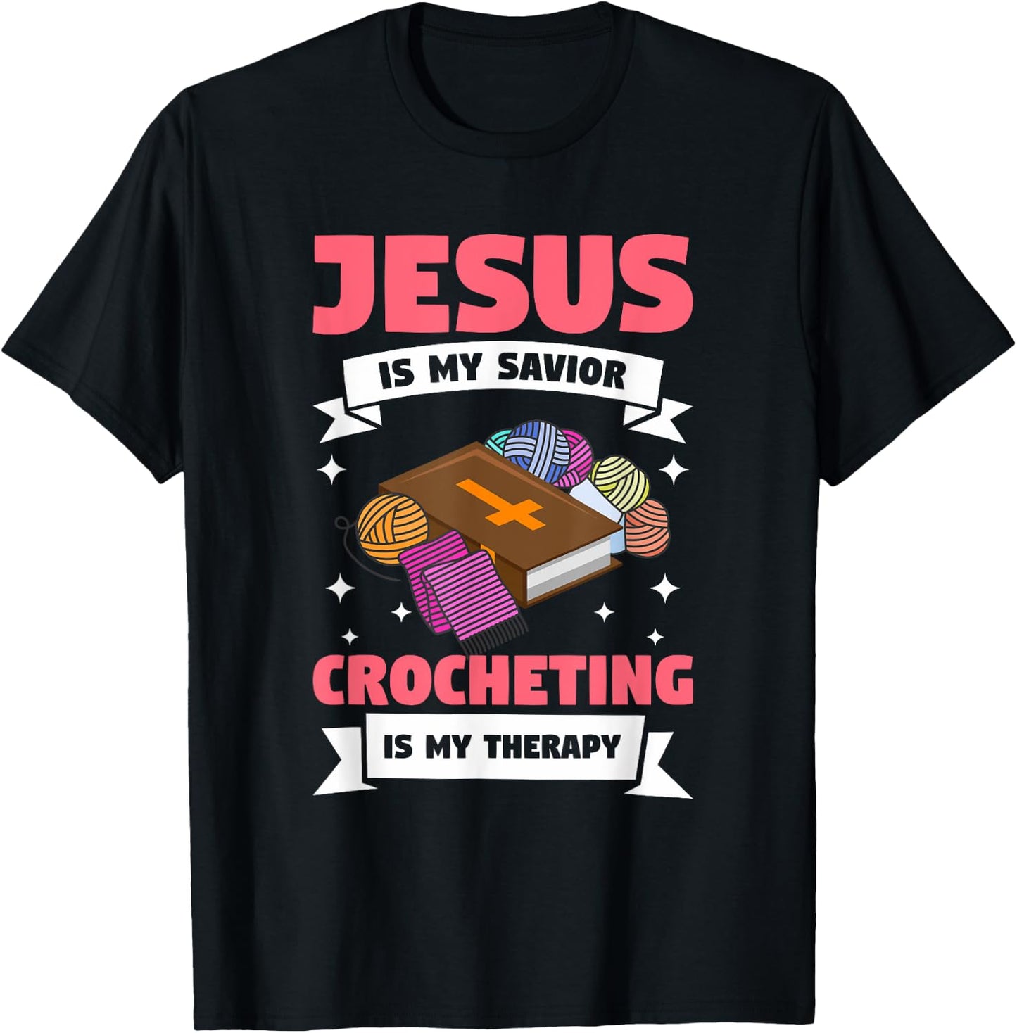 Jesus Is My Savior Crocheting Is My Therapy Crochet T-Shirt - T-Shirt | Black