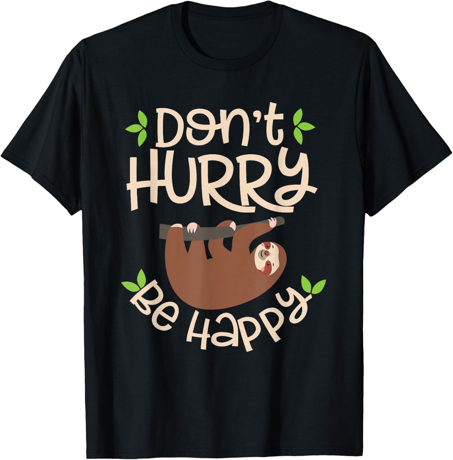 Dont Hurry Be Happy Sloth Lover Costume Lazy Lovers T-Shirt - T-Shirt | Black