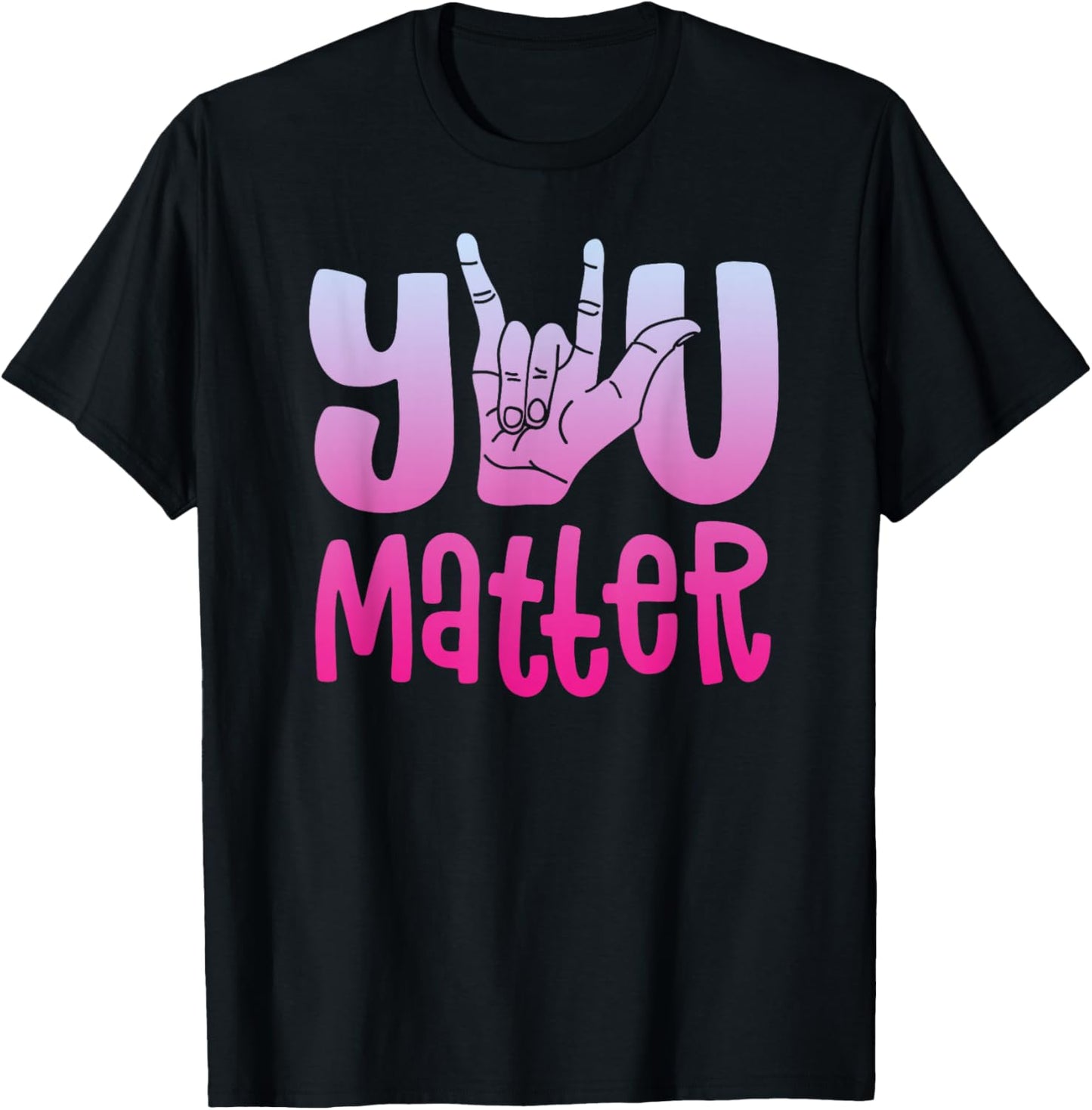You Matter Shirt Women's Sign Language Shirt Love Deaf ASL T-Shirt - T-Shirt | Black