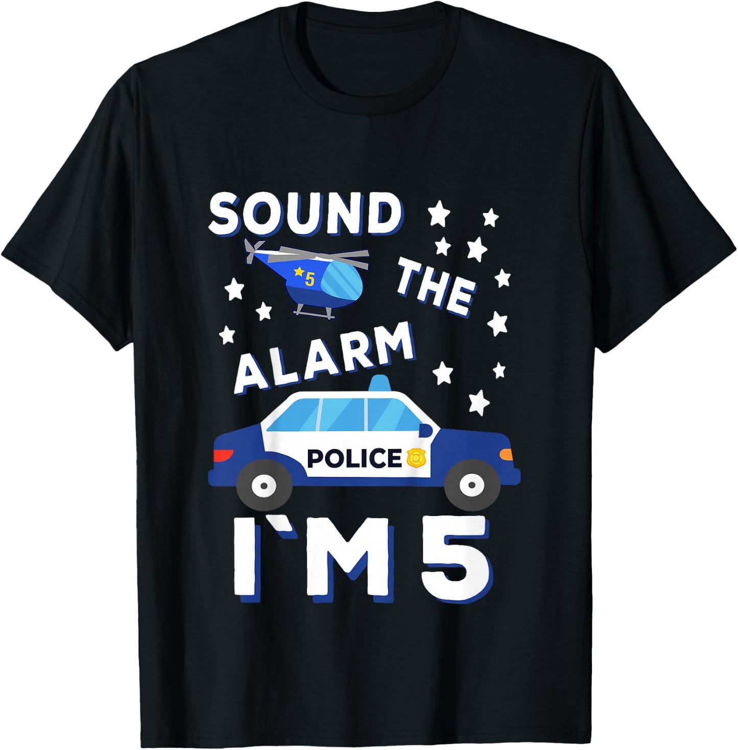 Sound the Alarm I'm 5 Police 5 Birthday T-Shirt - T-Shirt | Black