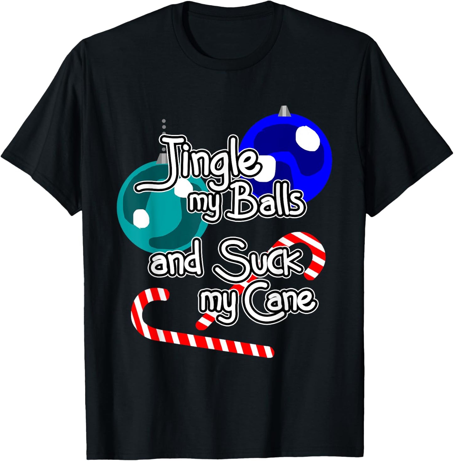 Jingle My Balls Suck My Cane Christmas Funny Xmas Santa T-Shirt - T-Shirt | Black