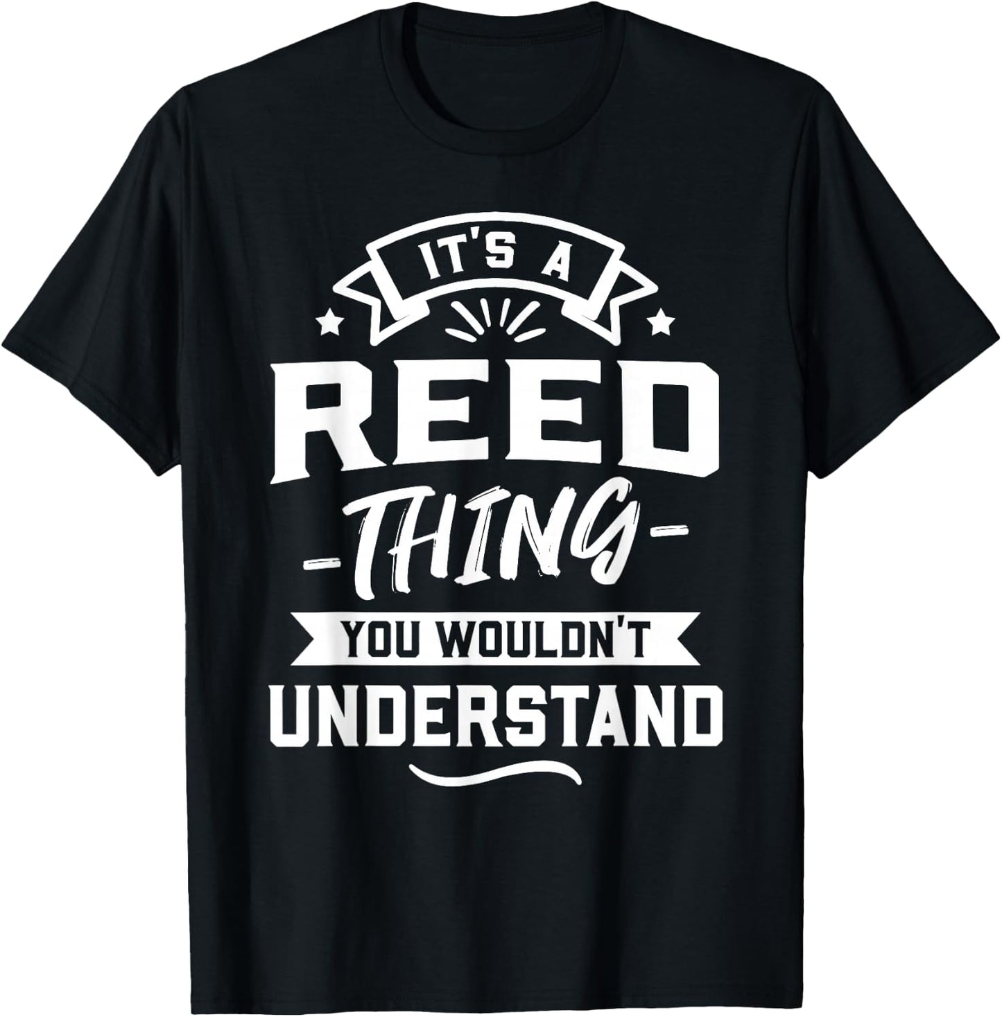 It's A Reed Thing You Wouldn't Understand - Surname Gift T-Shirt - T-Shirt | Black