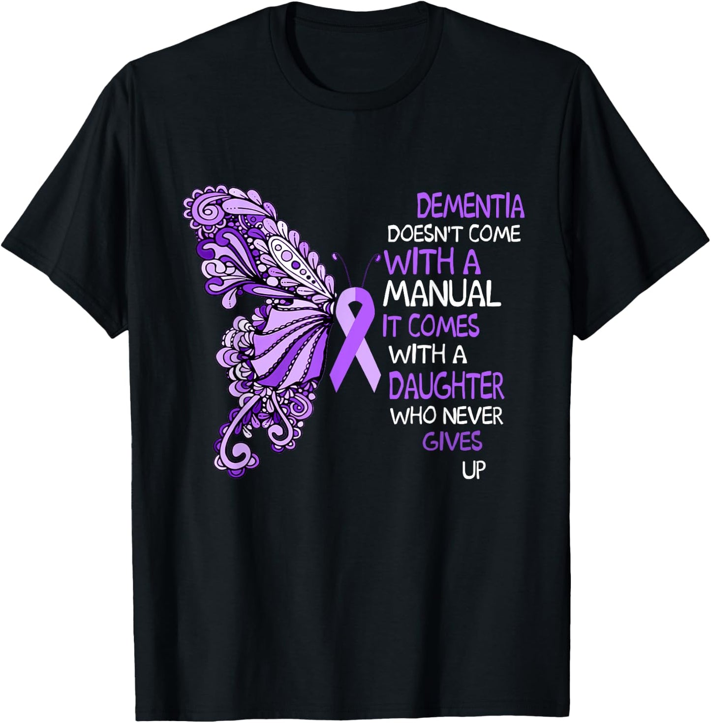 Dementia Doesn't Come With a Manual It Comes With a Daughter T-Shirt - T-Shirt | Black
