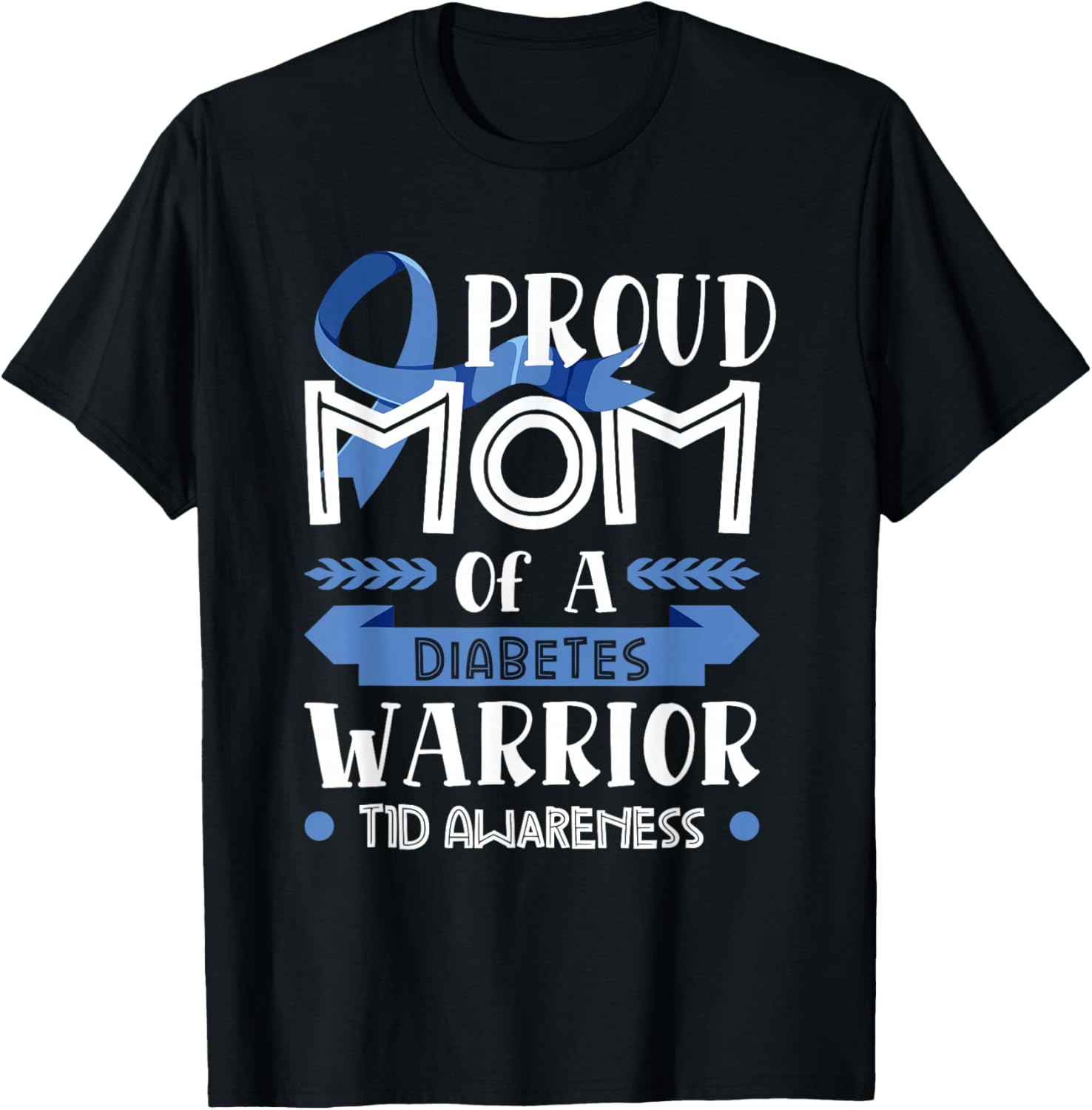Proud Mom Of A Diabetes Warrior T1D Awareness Type 1 Gift T-Shirt - T-Shirt | Black