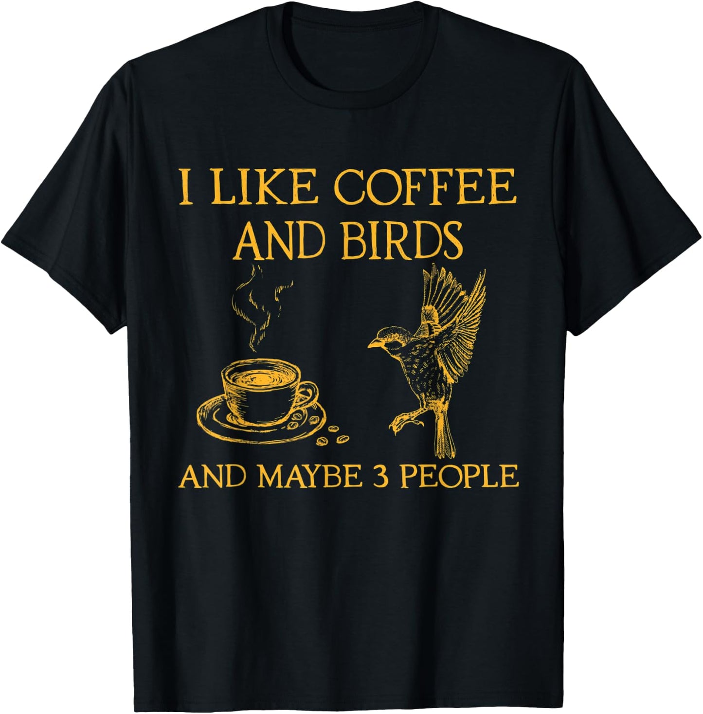 I like coffee and birds and maybe 3 people T-Shirt - T-Shirt | Black
