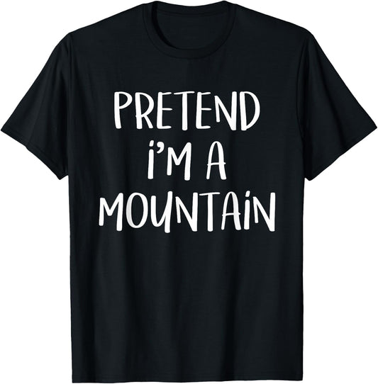 Pretend I'm A Mountain Costume Funny Nature Halloween Party T-Shirt - T-Shirt | Black