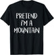 Pretend I'm A Mountain Costume Funny Nature Halloween Party T-Shirt - T-Shirt | Black