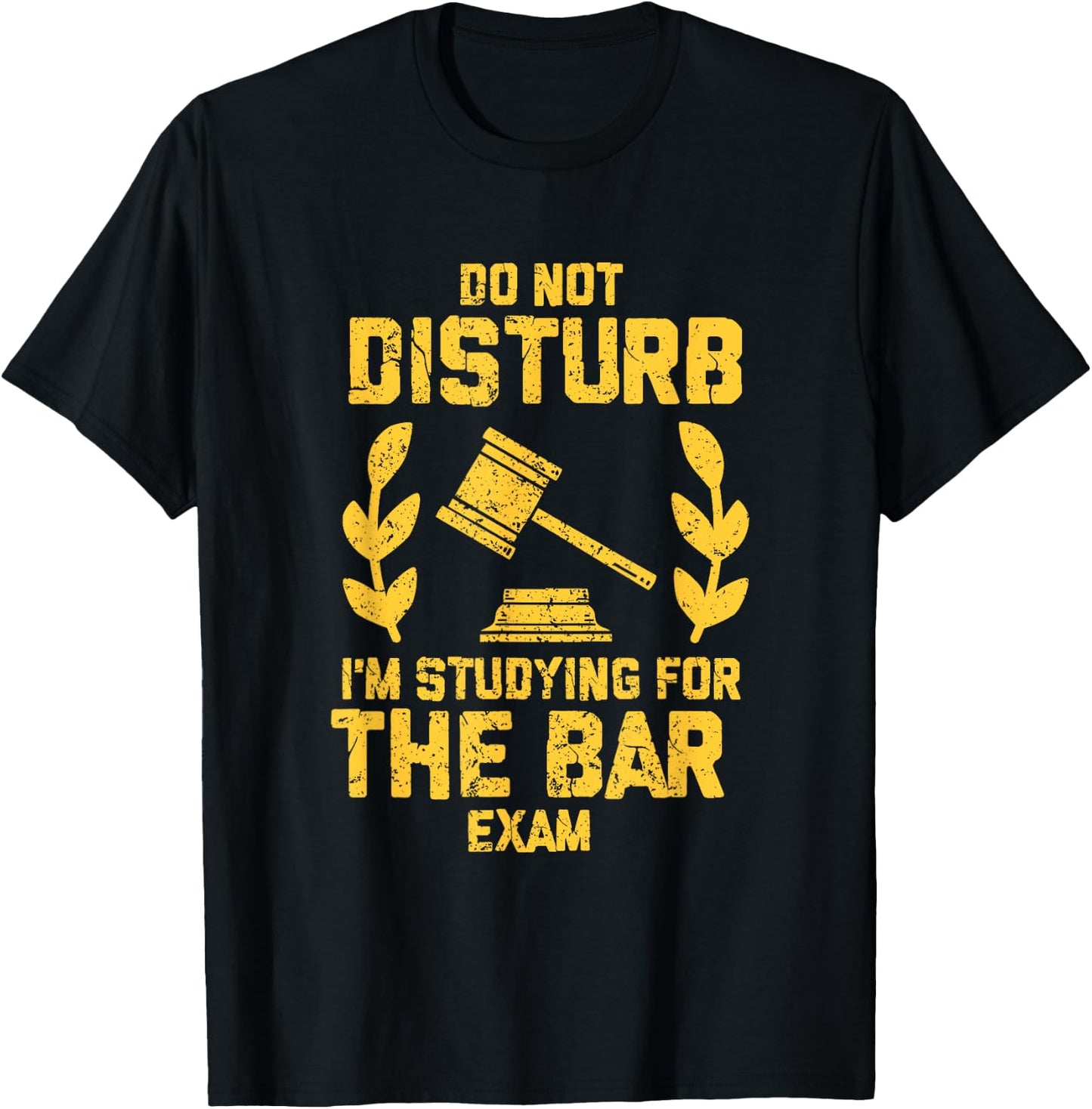 Do Not Disturb - I'm Studying for The Bar Exam T-Shirt - T-Shirt | Black
