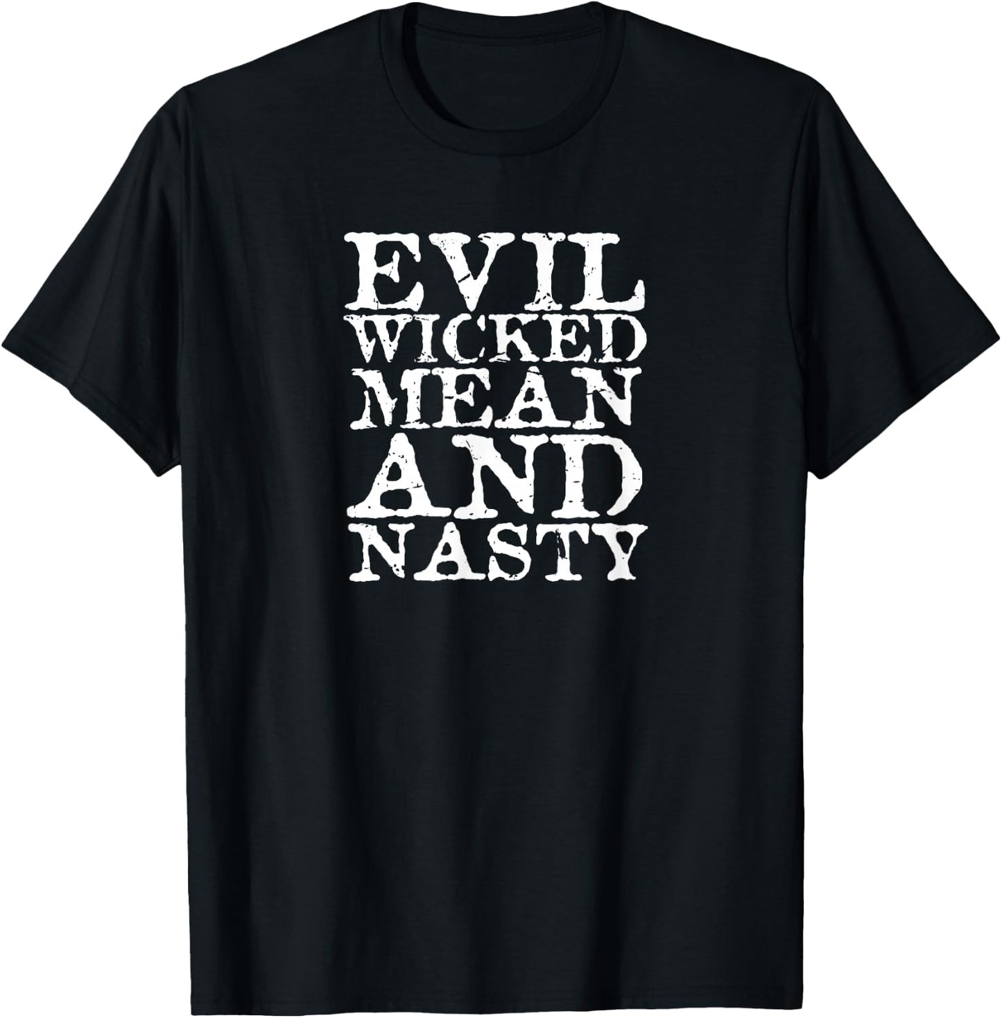 Evil Wicked Mean And Nasty Gothic Quote T-Shirt - T-Shirt | Black
