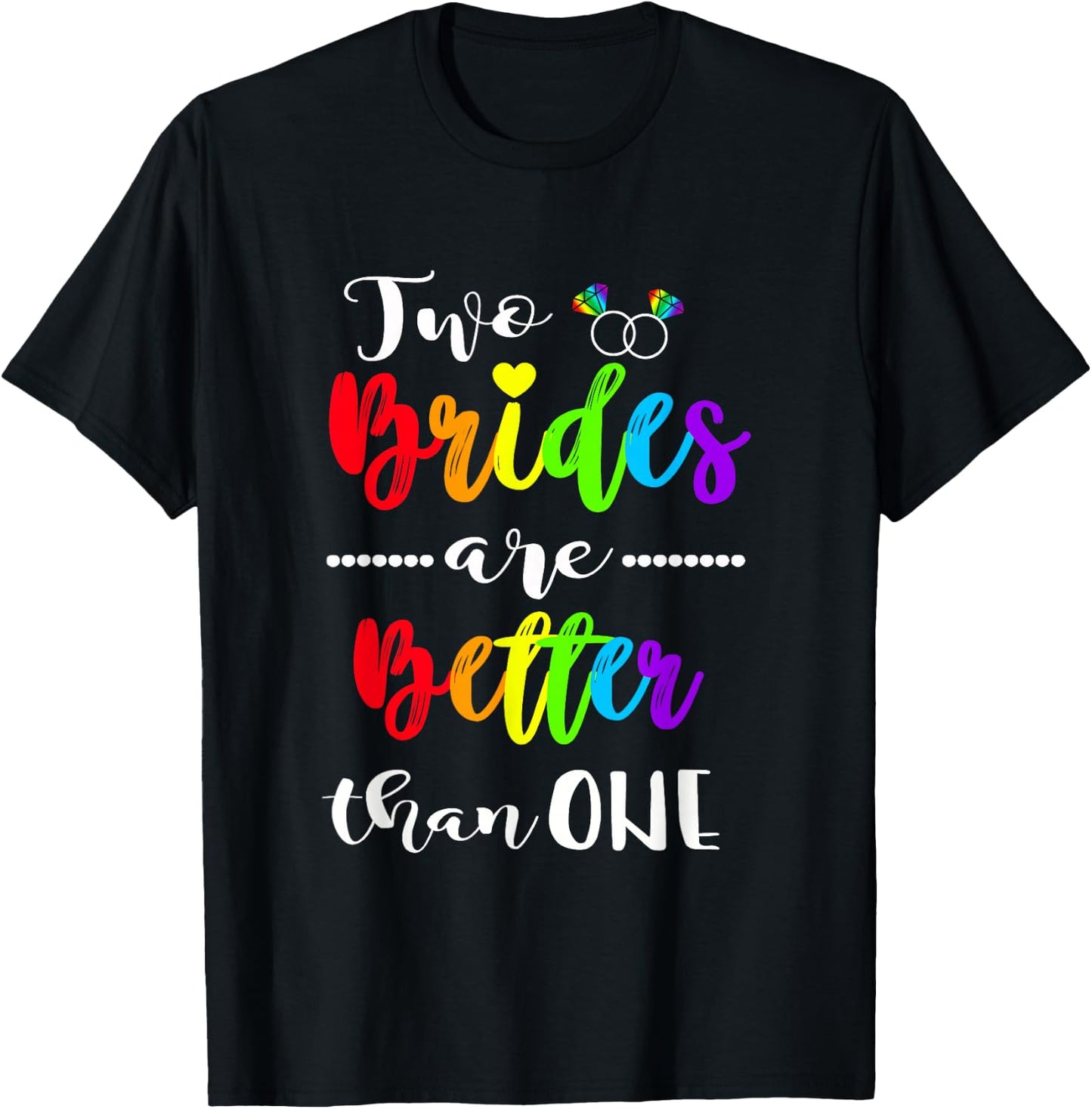 Two Brides Are Better Than One Shirt Lesbian Pride LGBT T-Shirt - T-Shirt | Black