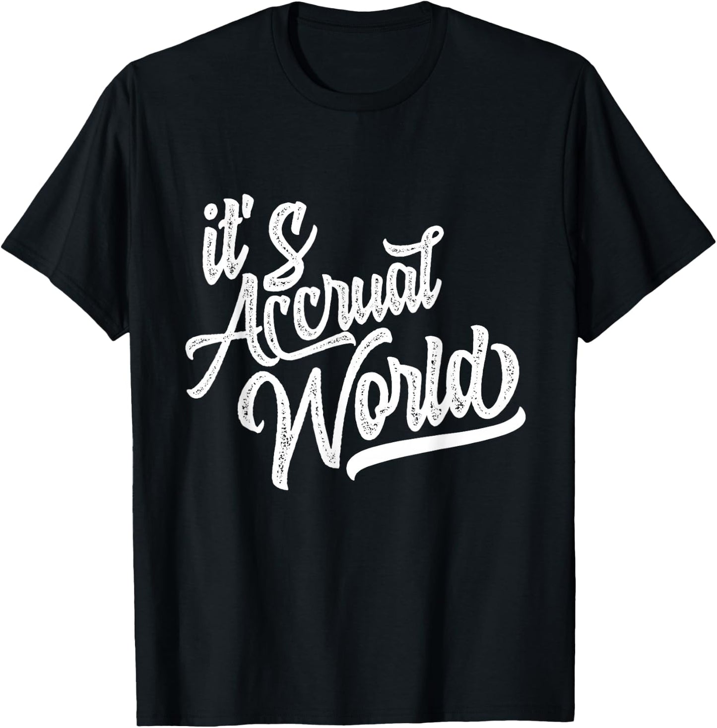 It's Accrual World Funny Accounting & Accountant CPA T-Shirt - T-Shirt | Black