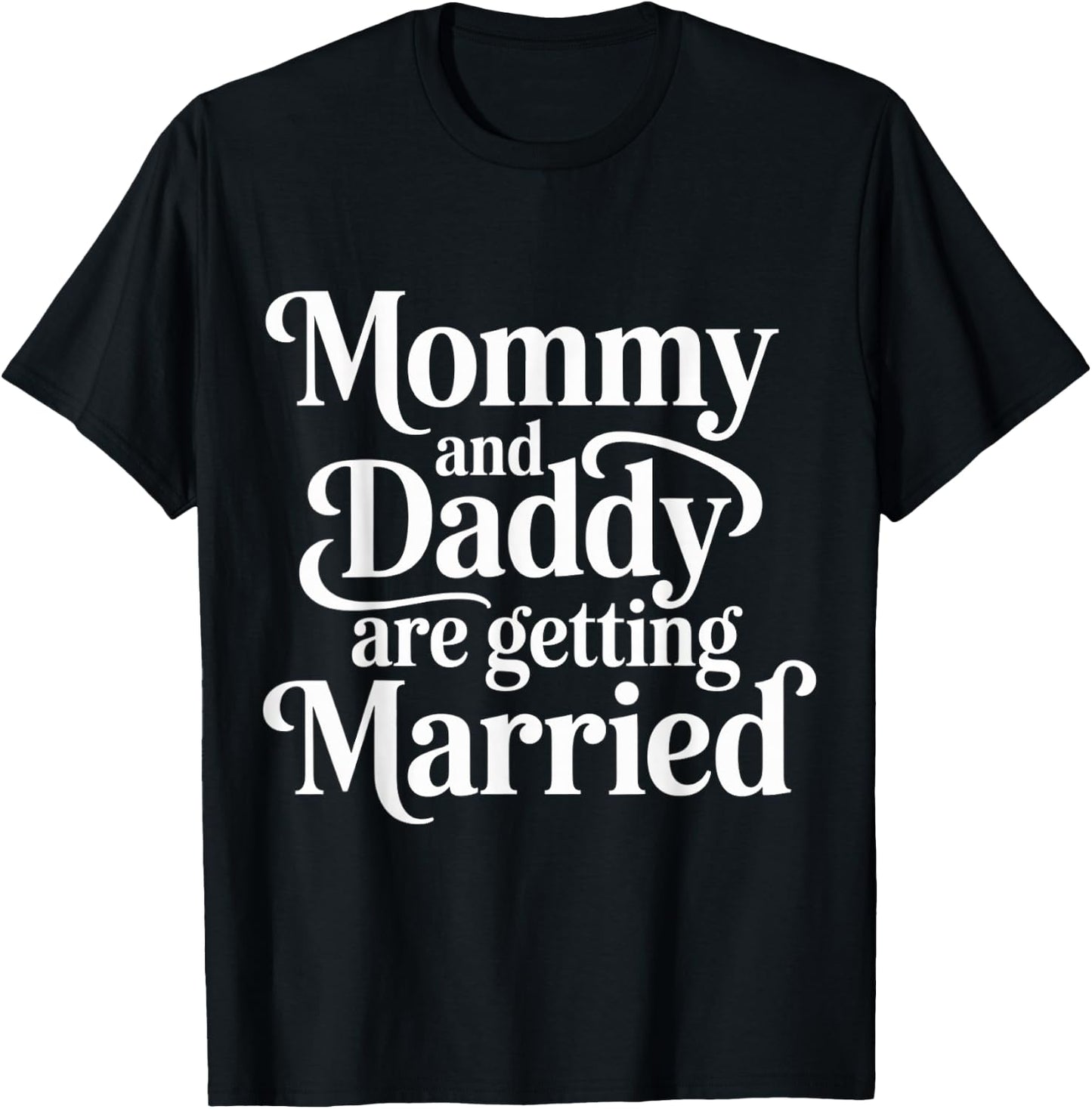 Mommy and Daddy are Getting Married Kid Wedding T-Shirt - T-Shirt | Black