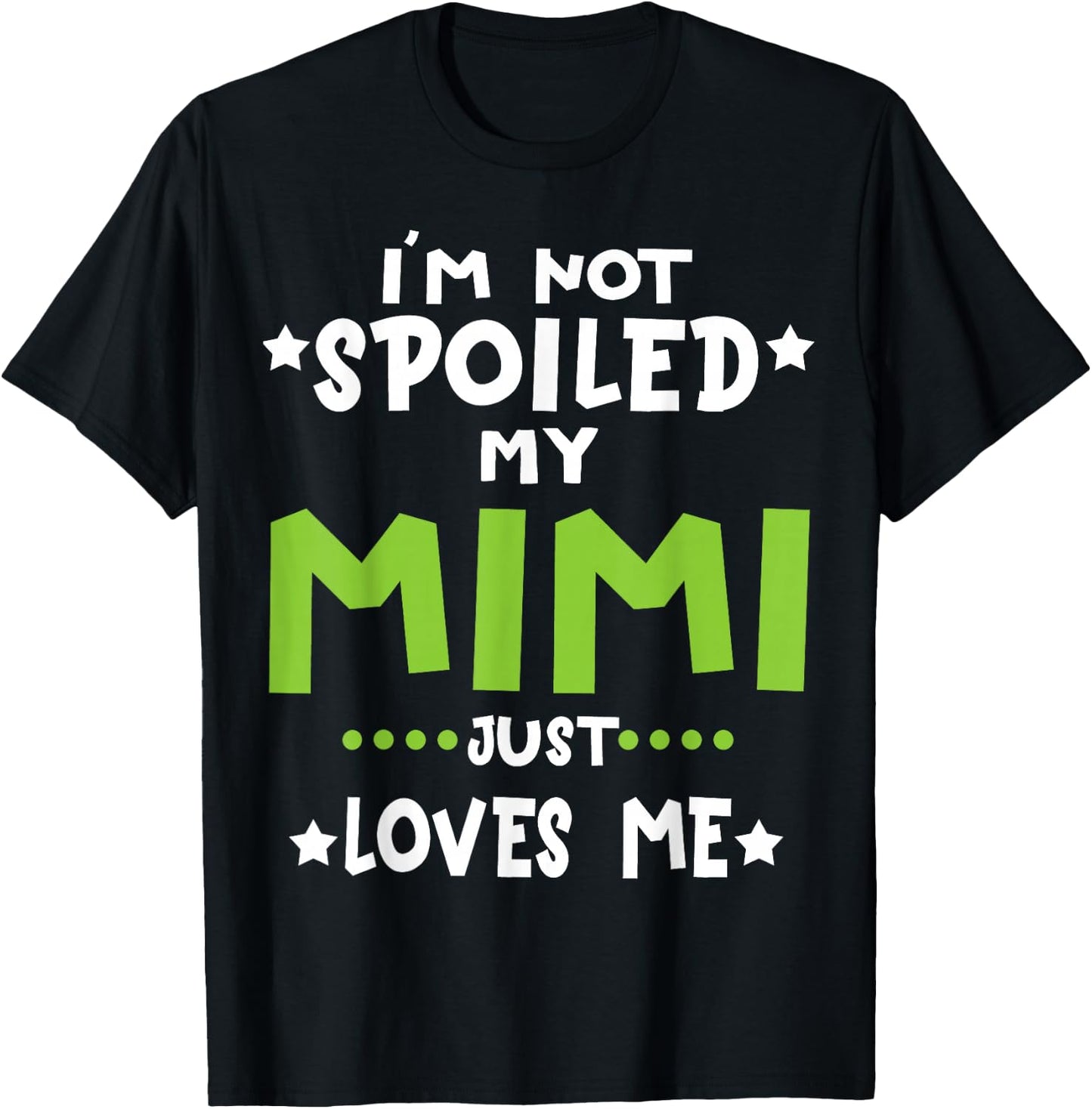 I'm Not Spoiled My Mimi Loves Me Funny Baby Spoil 2026 T-Shirt - T-Shirt | Black