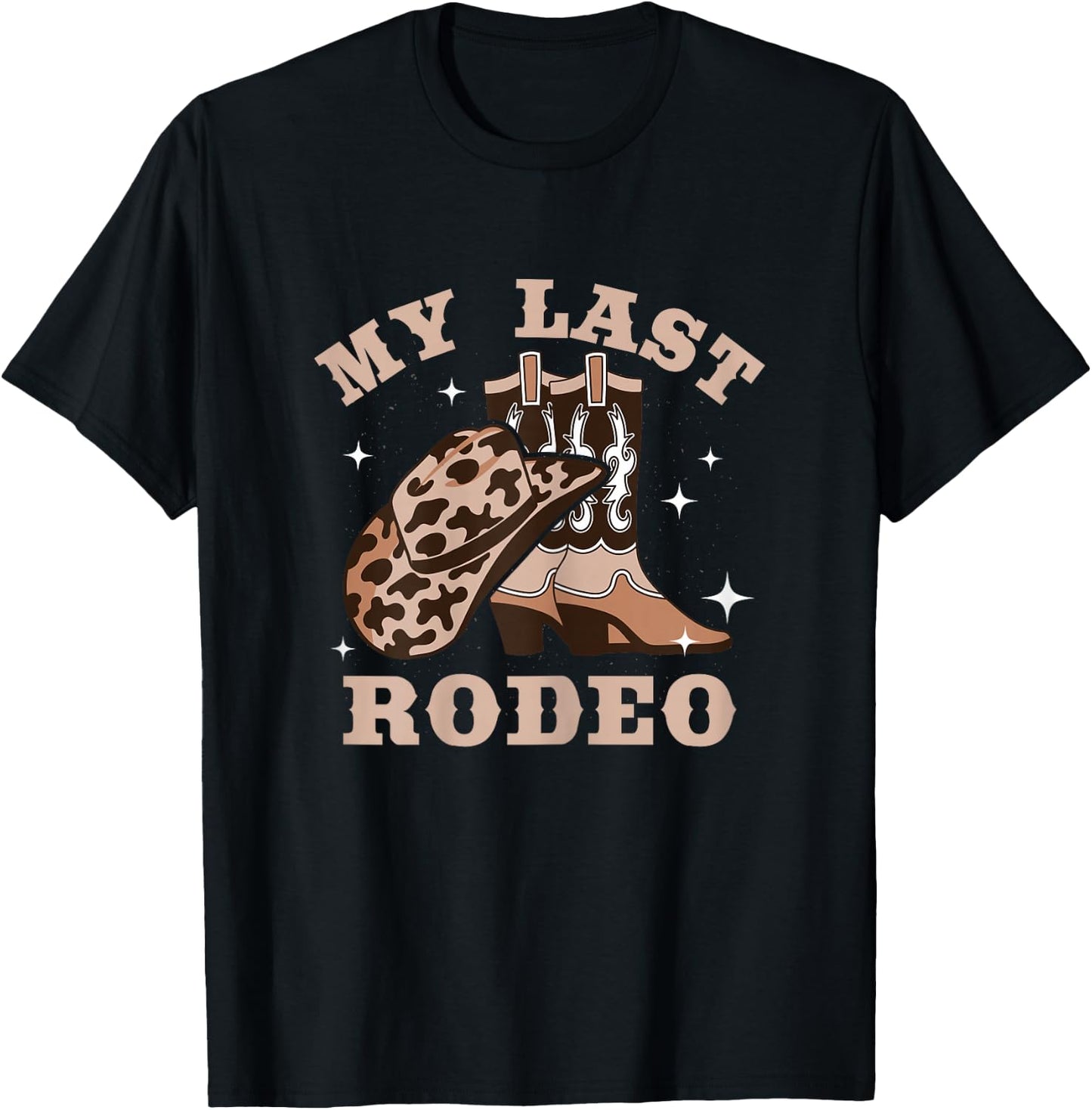 My Last Rodeo Bachelorette Party Bride Cowboy Hat Boots T-Shirt - T-Shirt | Black
